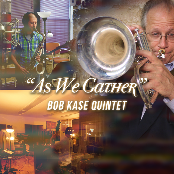 Bob Kase, As We Gather, Altenburgh Jazz Records, 2015