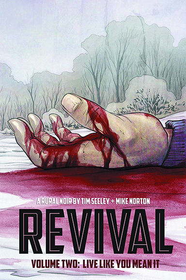 Tim Seeley + Mike Norton, Revival, Volume 2: Live Like You Mean It, cover, Image Comics, 2013