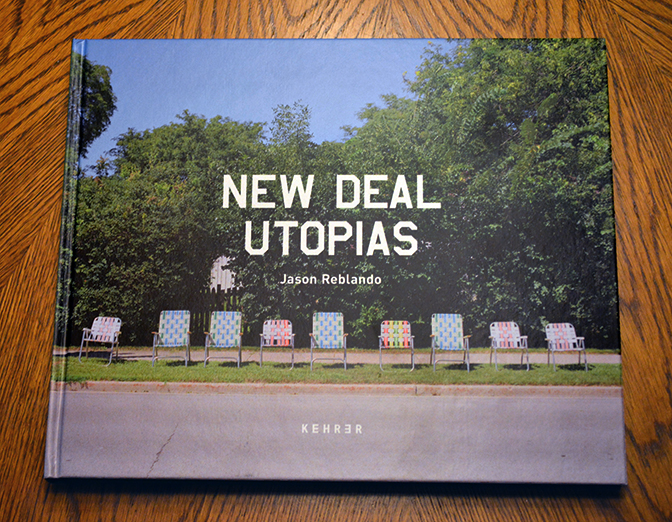 Jason Reblando, New Deal Utopias, Kehrer Heidelberg Berlin, 2017