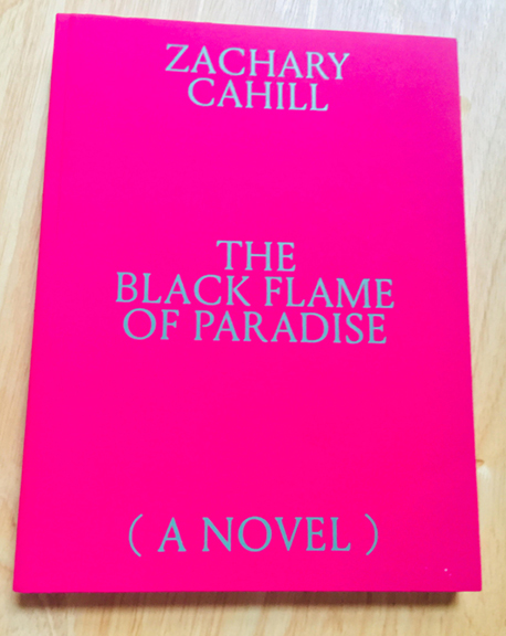 Zachary Cahill, The Black Flame of Paradise, Mousse Publishing, 2018
